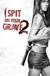 I Spit on Your Grave 2 (2013)