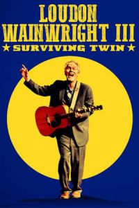 Loudon Wainwright III: Surviving Twin (2018)